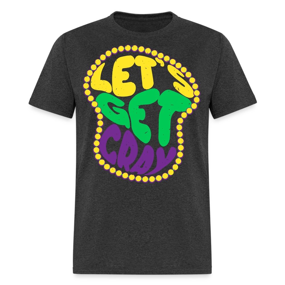 Funny Mardi Gras Shirt For Festivals Let’s Get Cray T-shirt - heather black