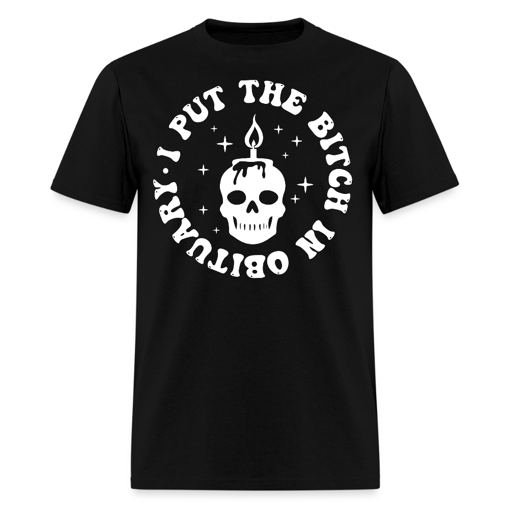 I Put The Bitch In Obituary Skull Candle T-Shirt - black