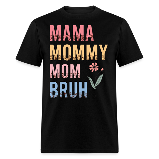 Mama Mommy Mom Bruh Mother's Day Gift T-shirt - black