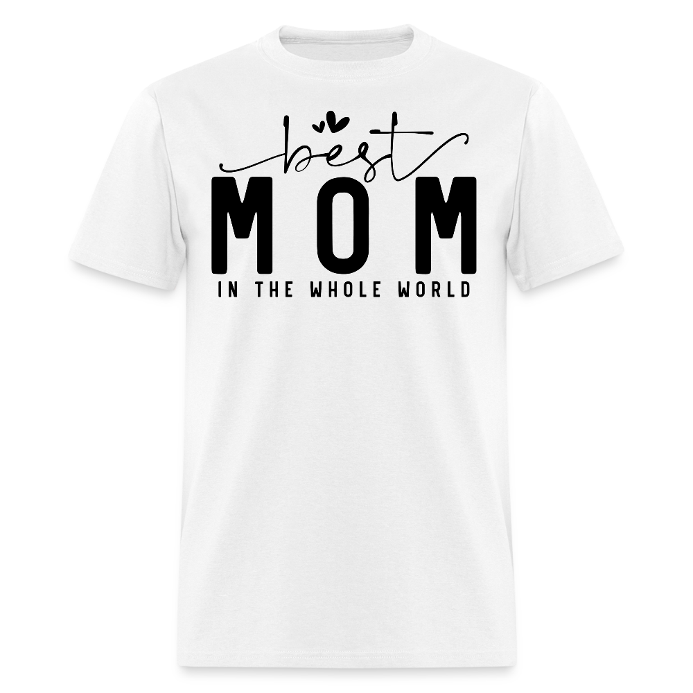 Best Mom In The World Mother’s Day Gift T-shirt - white