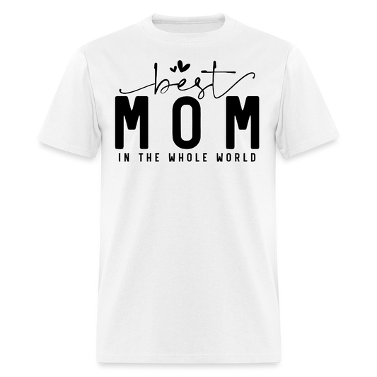 Best Mom In The World Mother’s Day Gift T-shirt - white