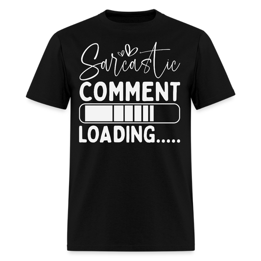 Funny Sarcastic Comment Loading T-Shirt - black