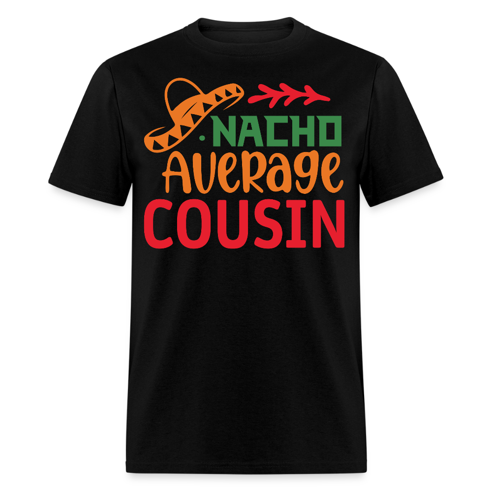 Nacho Average Cousin Cinco de Mayo Party T-shirt - black