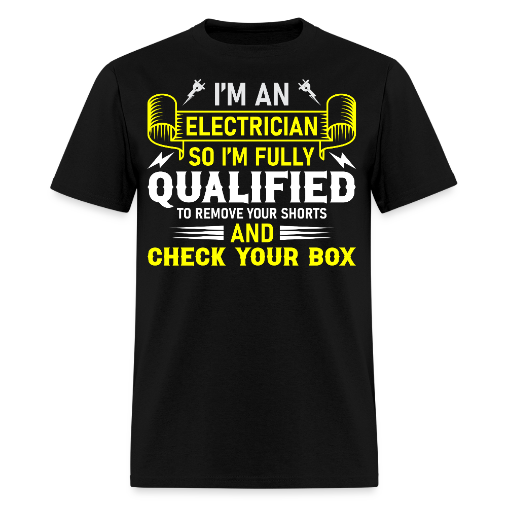 I'm An Electrician I'm Fully Qualified Funny Check Your Box T-Shirt - black