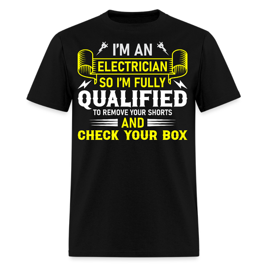 I'm An Electrician I'm Fully Qualified Funny Check Your Box T-Shirt - black