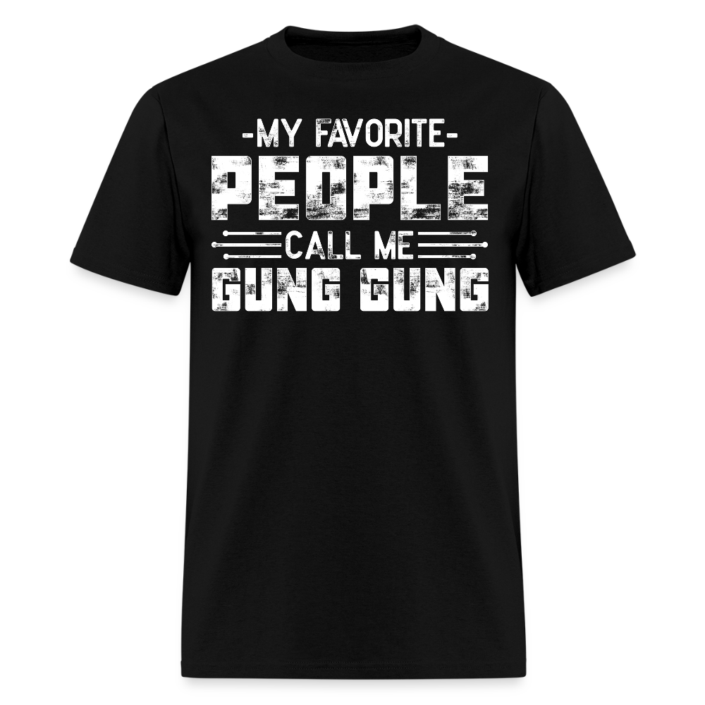 My Favorite People Call Me Gung Gung Chinese Grandpa T-shirt - black