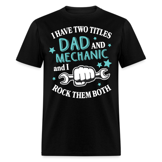 I Have Two Titles Dad And Mechanic T-shirt - black