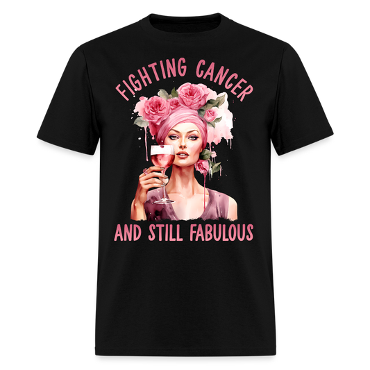 Fighting Cancer And Still Fabulous T-Shirt - black