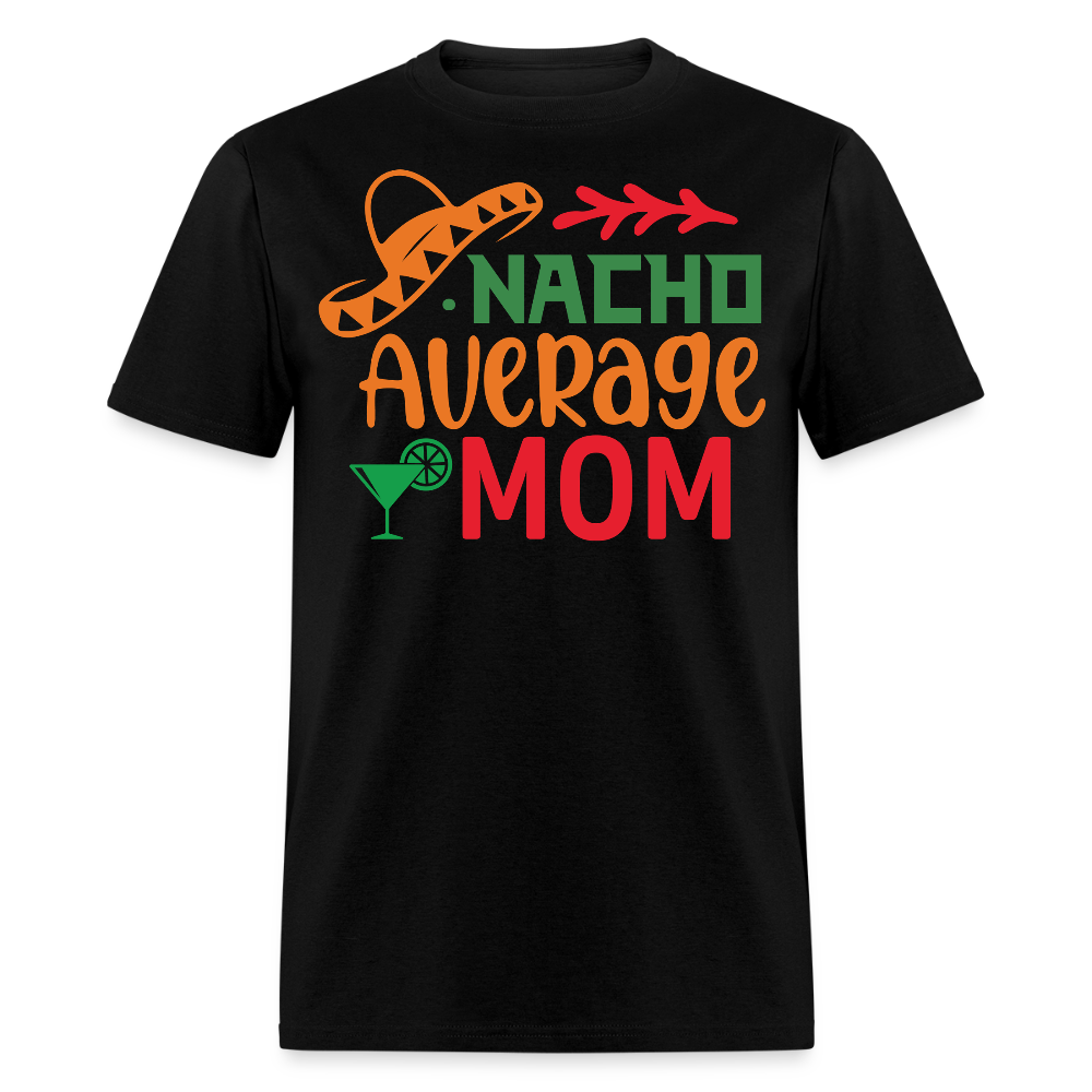 Cinco De Mayo Mom Outfit Nacho Average Mom T-shirt - black