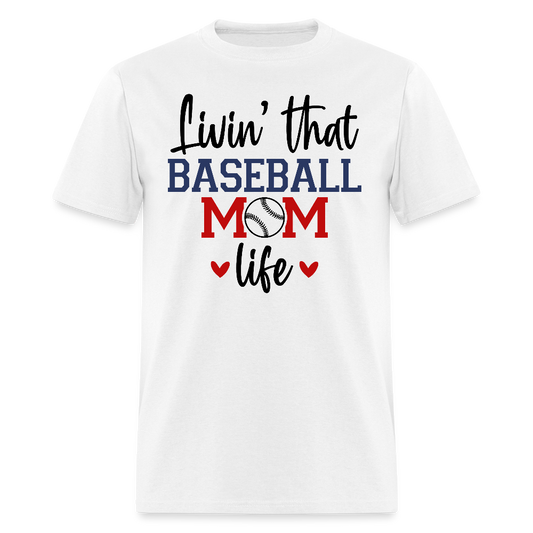 Livin That Baseball Mom Life T-shirt - white