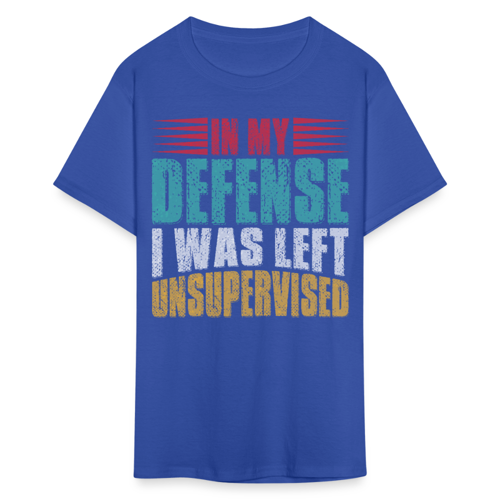 In My Defense I Was Left Unsupervised Tee Witty humor T-shirt For Men - royal blue