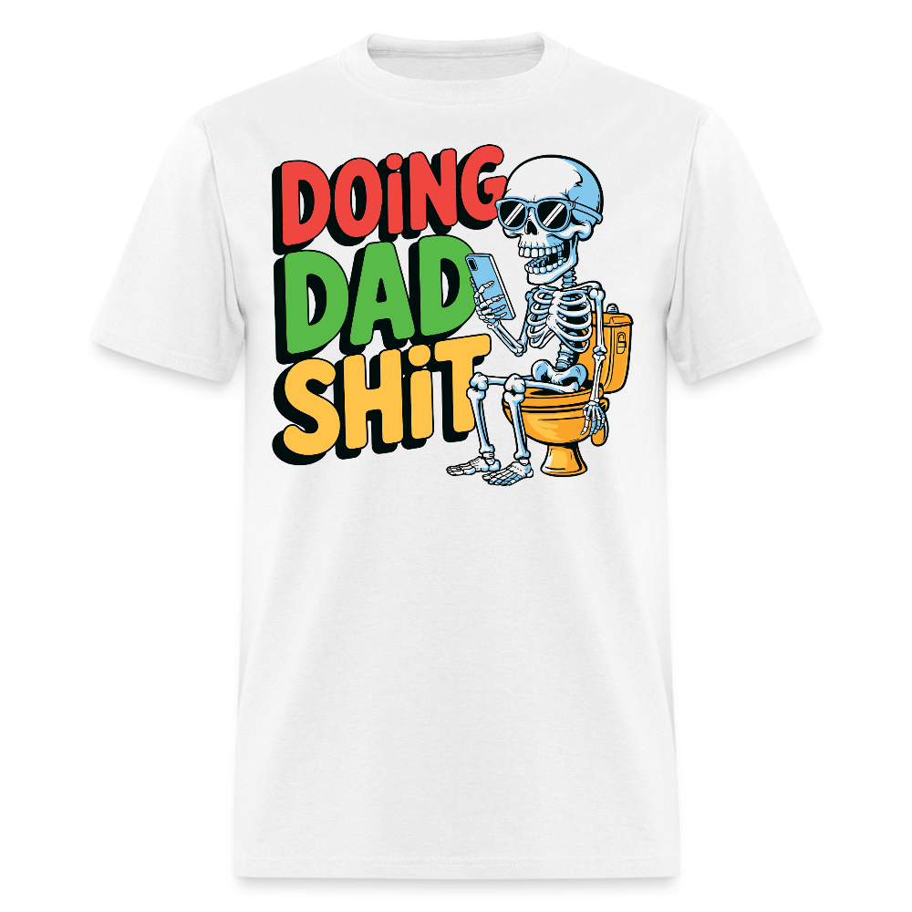 Doing Dad Shit Humorous Father’s Day Gift T-shirt - white
