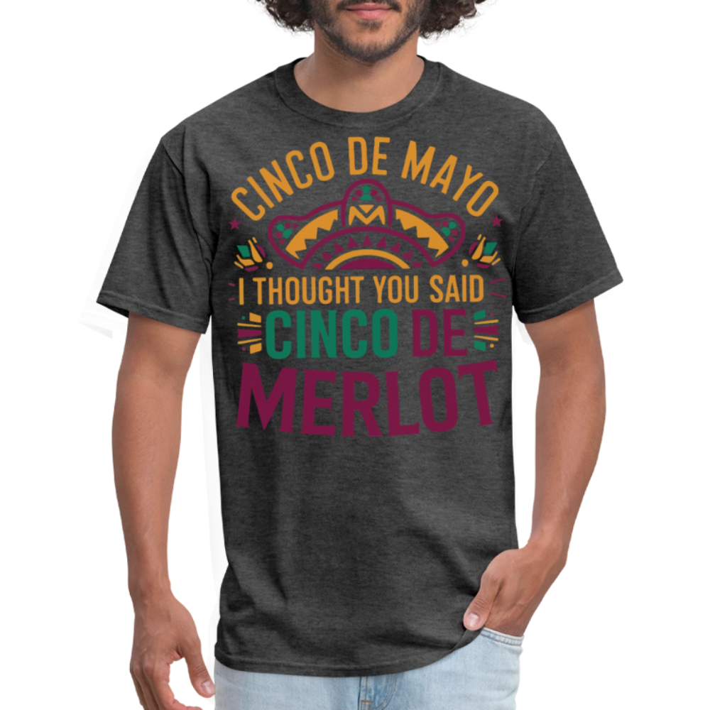 Cinco De Mayo I Thought You Said Cinco De Merlot Funny Mexican Party T-shirt - heather black