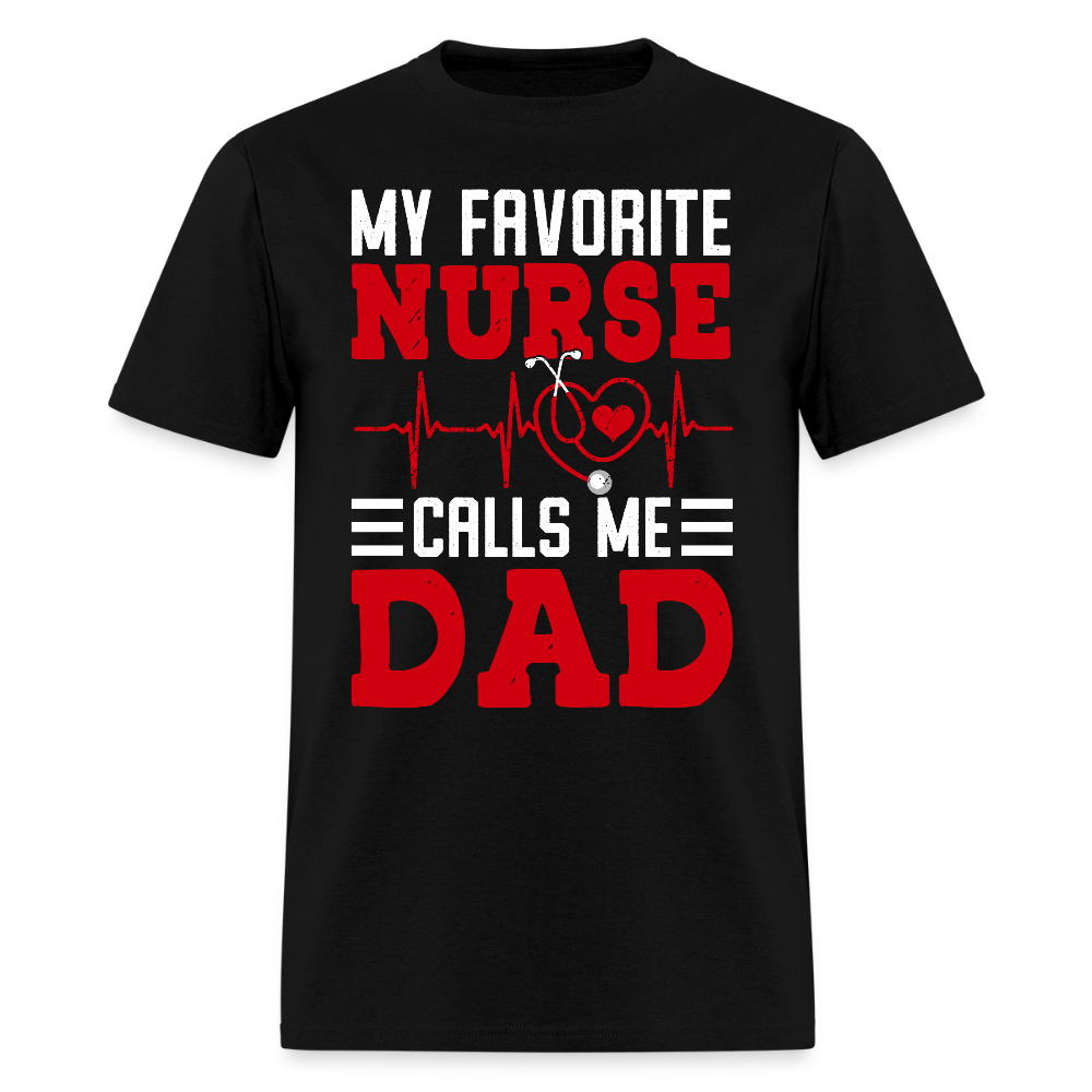 My Favorite Nurse Calls Me Dad Gift For Nurse’s Father T-Shirt - black