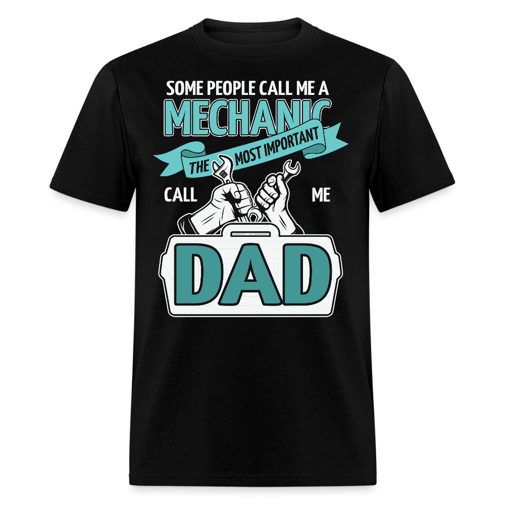 Some People Call Me A Mechanic Proud Dad T-shirt - black