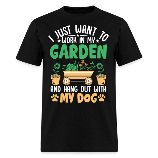 I Just Want to Work in My Garden and Hang Out with My Dog T-Shirt - black