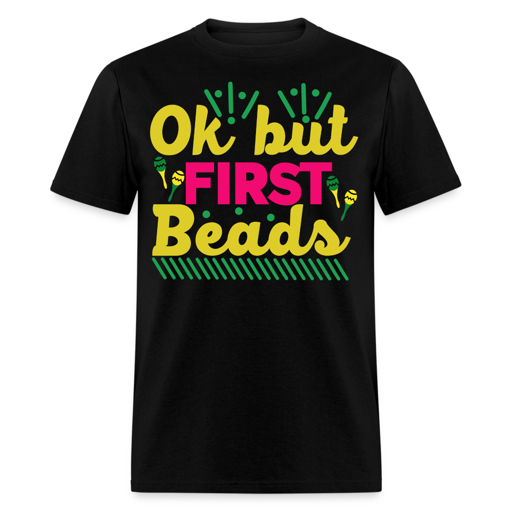 Colorful Parade Celebration Tee Ok But First Beads Mardi Gras T-shirt - black