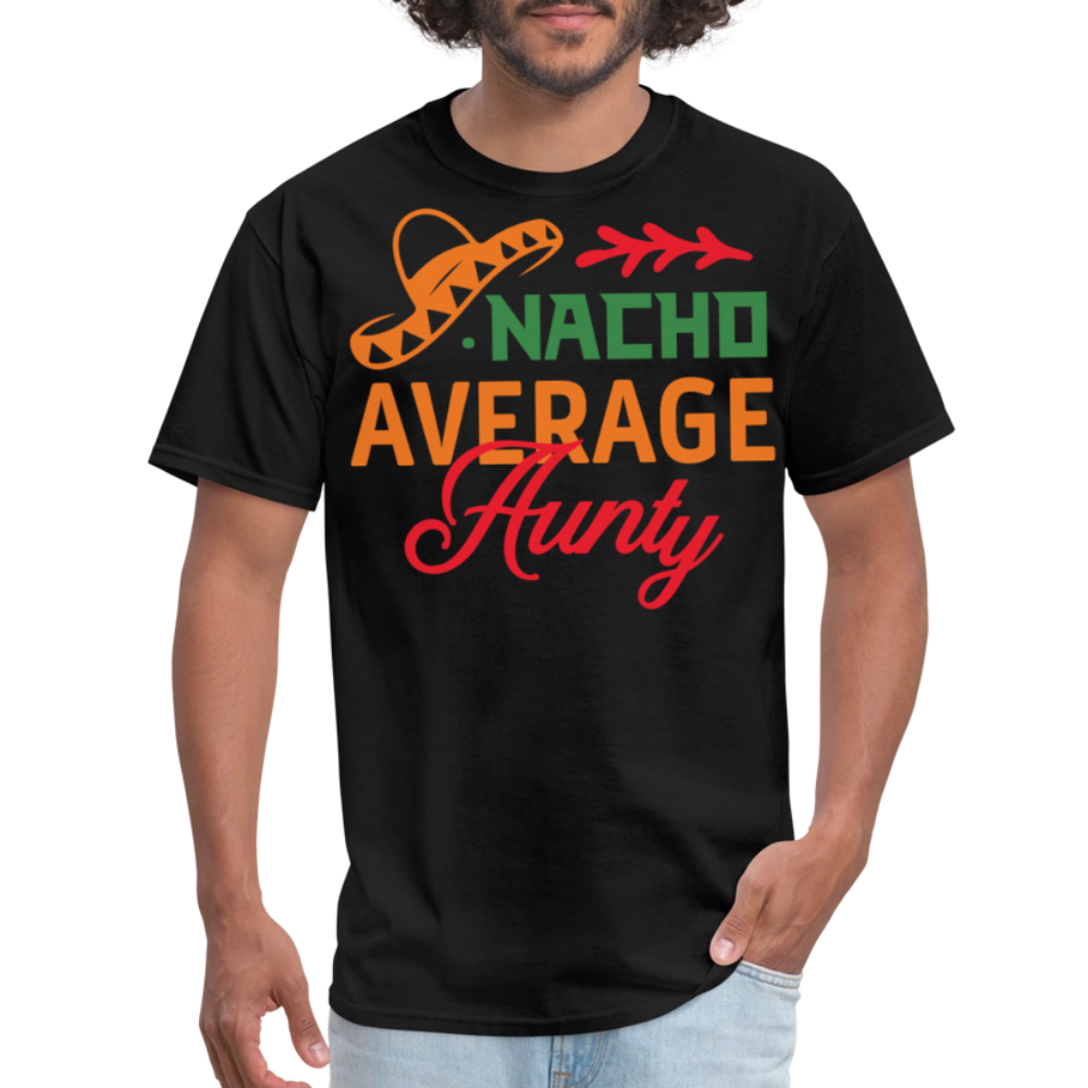 Mexican-themed Aunt Gift Idea Funny Nacho Average Aunty T-shirt - black