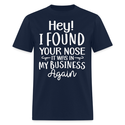 Hey! I Found Your Nose Funny Sarcastic T-Shirt - navy