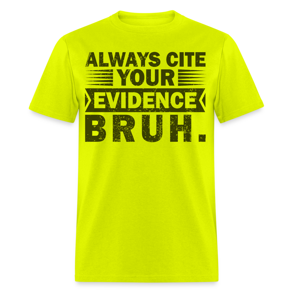 Academic Integrity Tee Always Cite Your Evidence Bruh Unisex T-Shirt - safety green