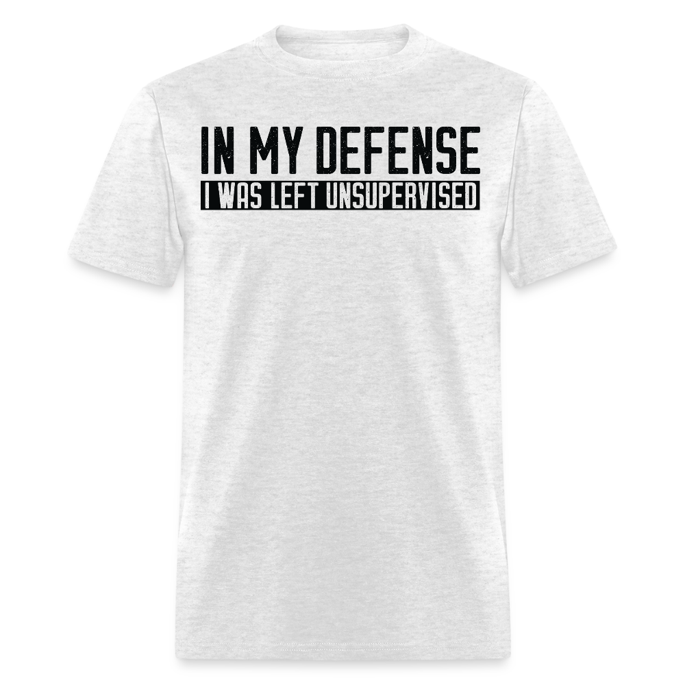 In My Defense I Was Left Unsupervised Funny Saying T-Shirt - light heather gray