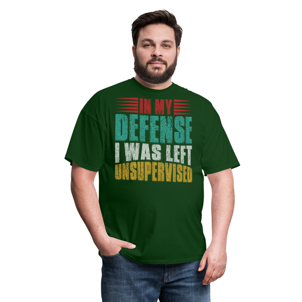 In My Defense I Was Left Unsupervised Tee Witty humor T-shirt For Men - forest green