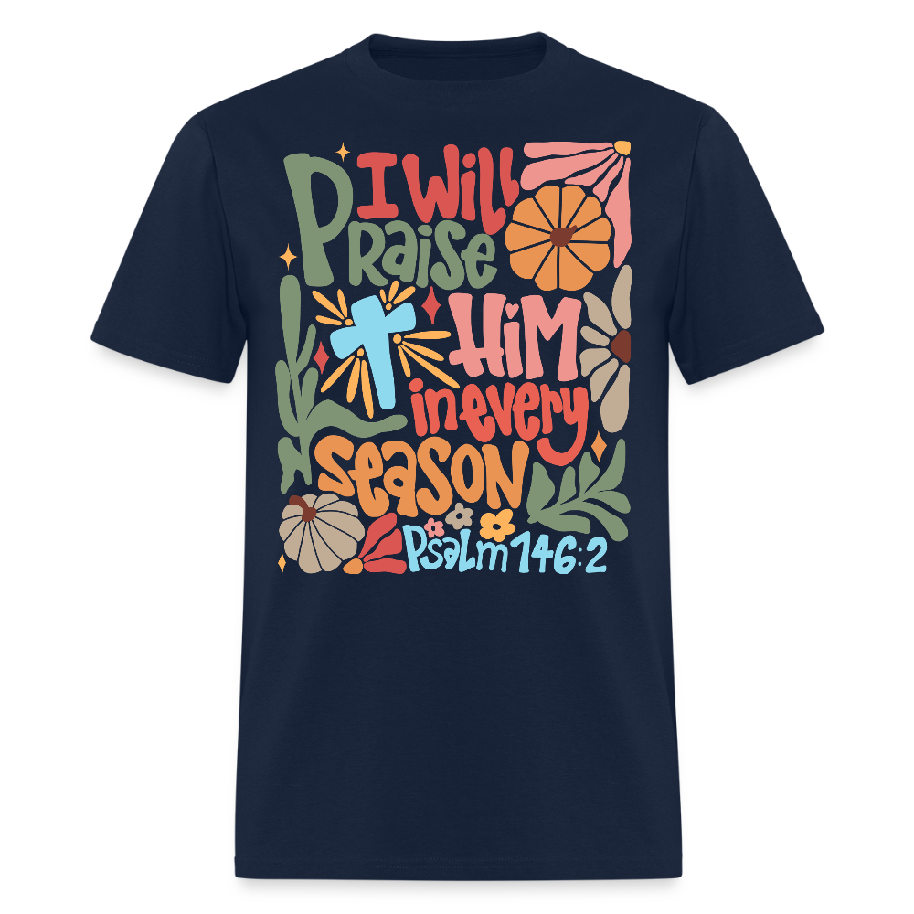 I Will Praise Him in Every Season Christian Thanksgiving T-shirt - navy