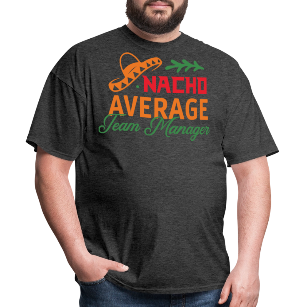 Funny Nacho Average Team Manager T-shirt - heather black