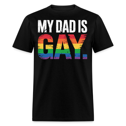 My Dad Is Gay Bold LGBTQ Statement T-shirt - black