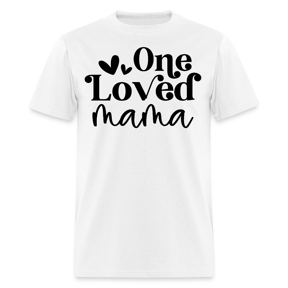One Loved Mama Mother’s Day Gift T-shirt - white