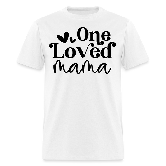 One Loved Mama Mother’s Day Gift T-shirt - white
