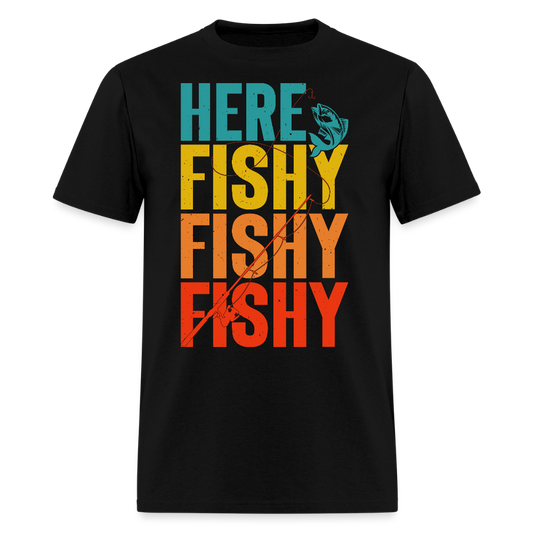 Here Fishy Fishy Fishy T-Shirt For Fishing Lovers - black