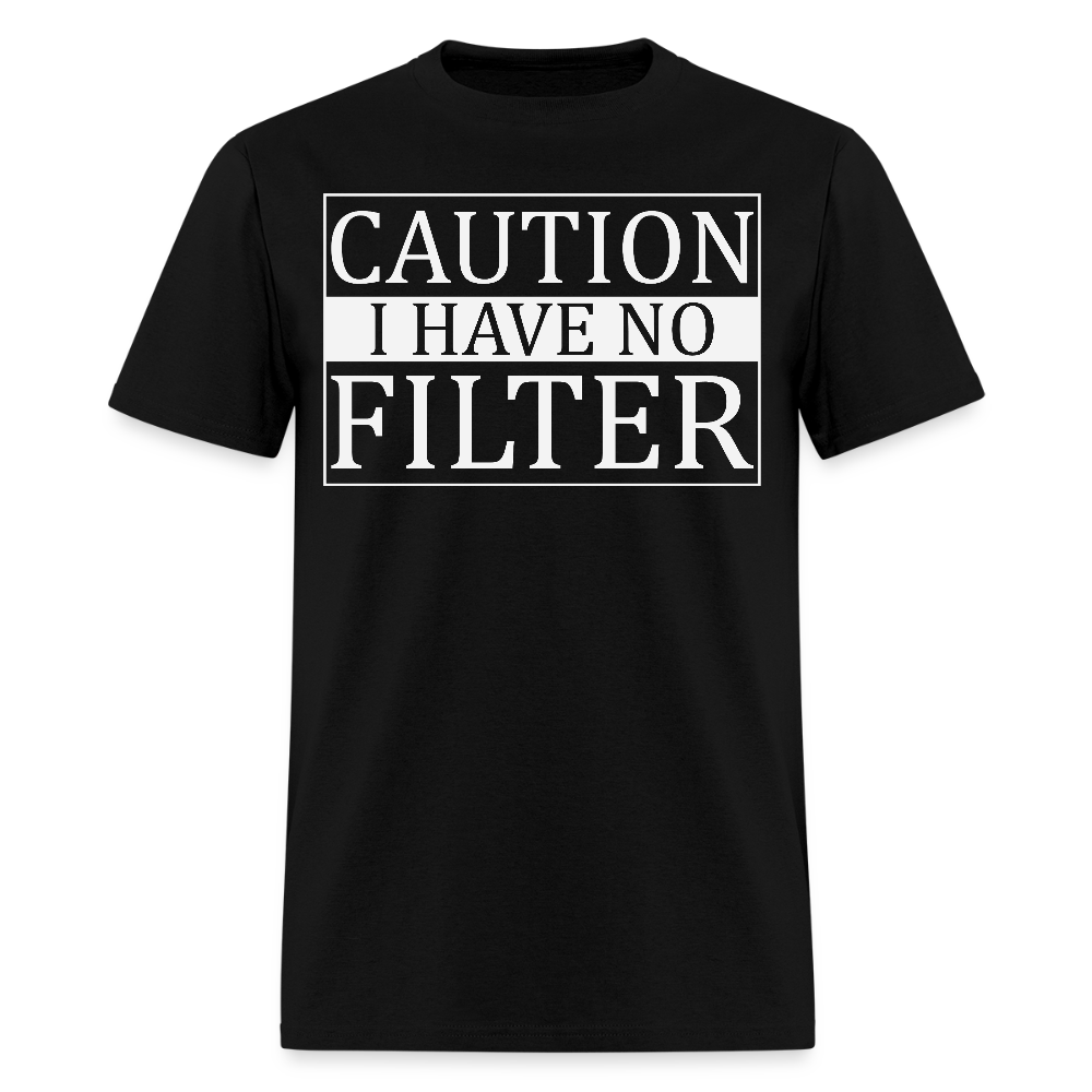 Caution I Have No Filter Funny Graphic T-Shirt - black