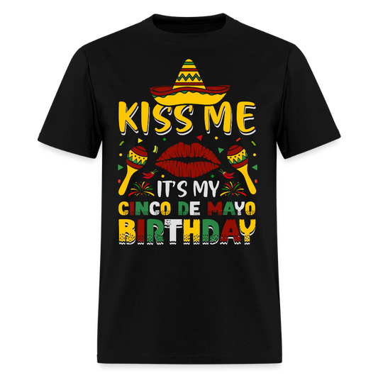 Kiss Me It’s My Cinco de Mayo Birthday Funny Mexican Party T-shirt - black