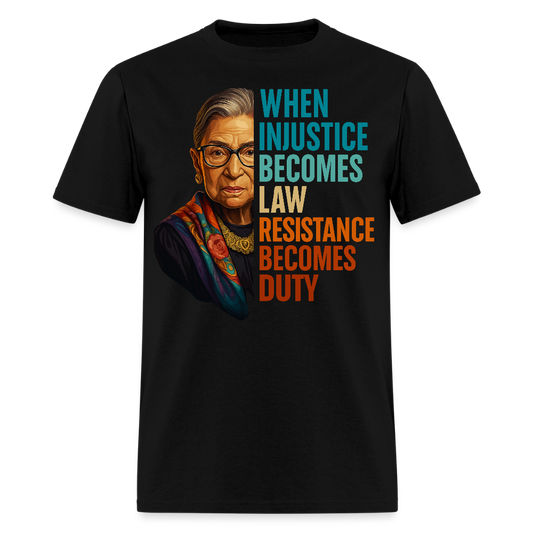 When Injustice Becomes Law Ruth Bader Ginsburg T-Shirt - black