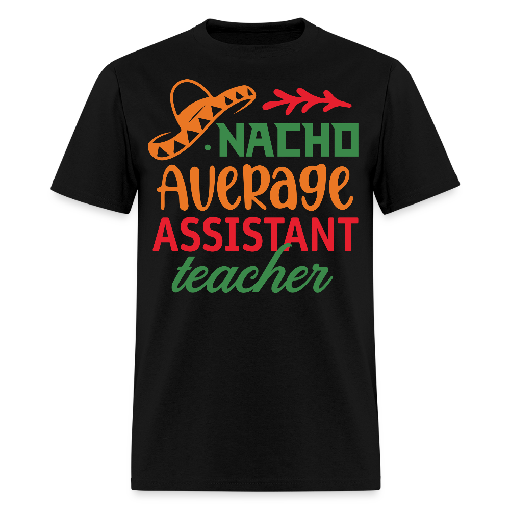 Cute Assistant Teacher Gift Idea Nacho Average Teacher T-shirt - black