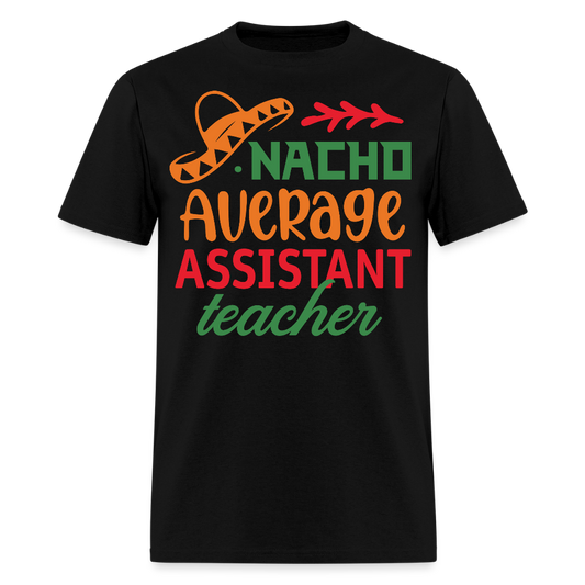 Cute Assistant Teacher Gift Idea Nacho Average Teacher T-shirt - black