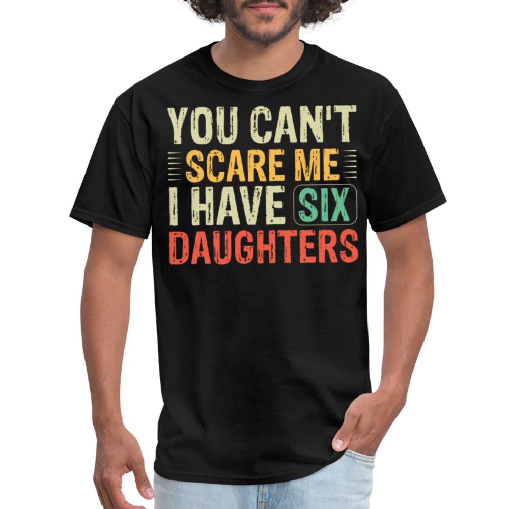 Funny Dad Shirt for Father's Day with Six Daughters T-Shirt - black