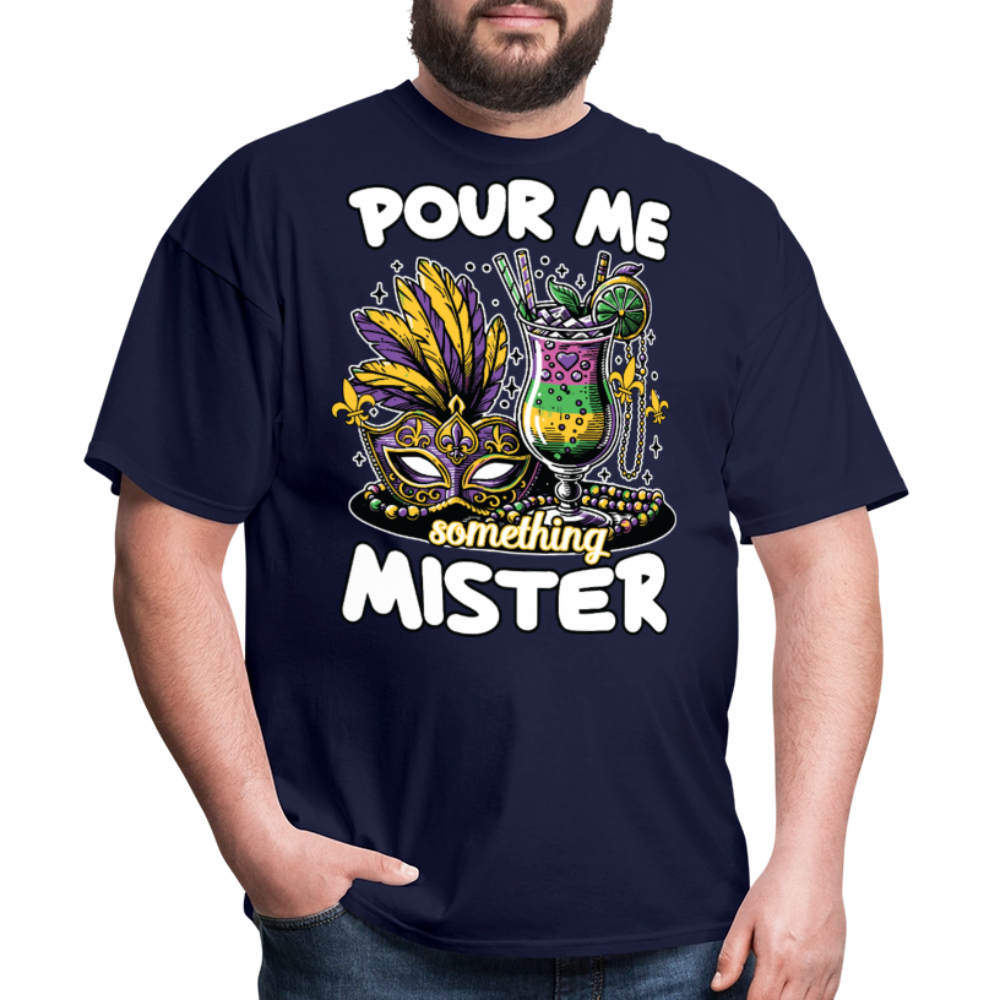 Funny Mardi Gras drinking Shirt Pour Me Something Mister Party T-shirt - navy