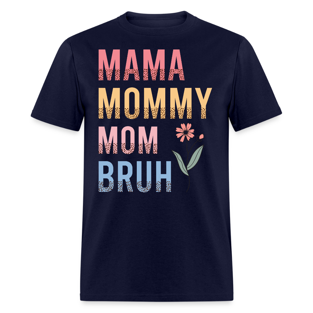 Mama Mommy Mom Bruh Mother's Day Gift T-shirt - navy