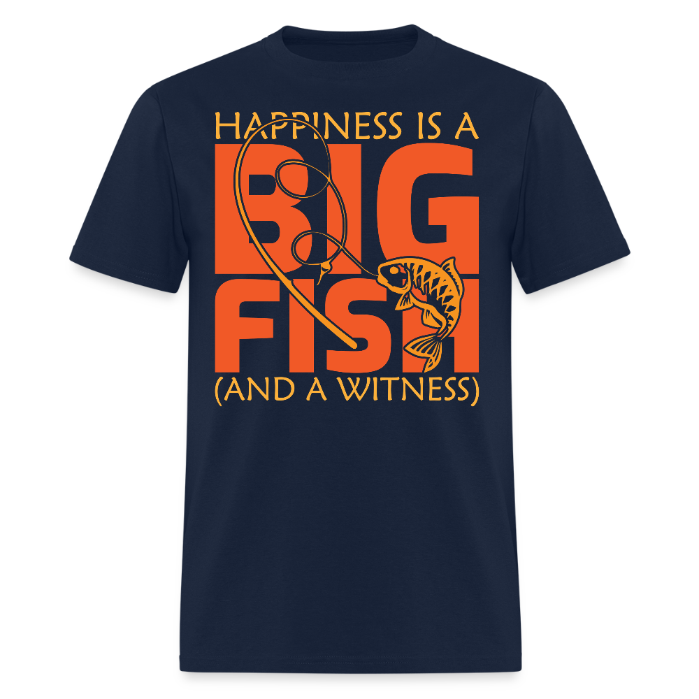 Happiness Is A Big Fish And A Witness Funny Fishing T-Shirt - navy