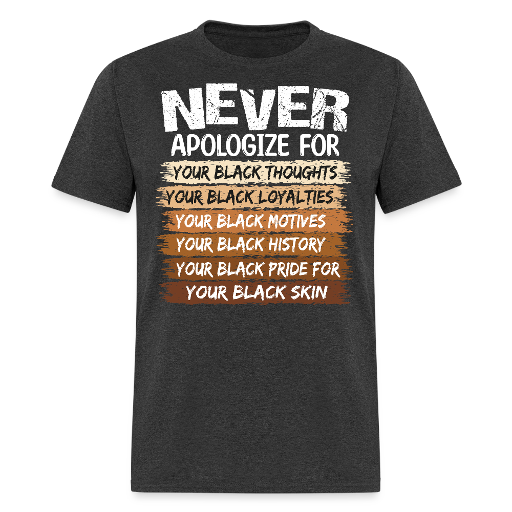 Never Apologize Black Pride Shirt Black Culture Statement T-shirt - heather black