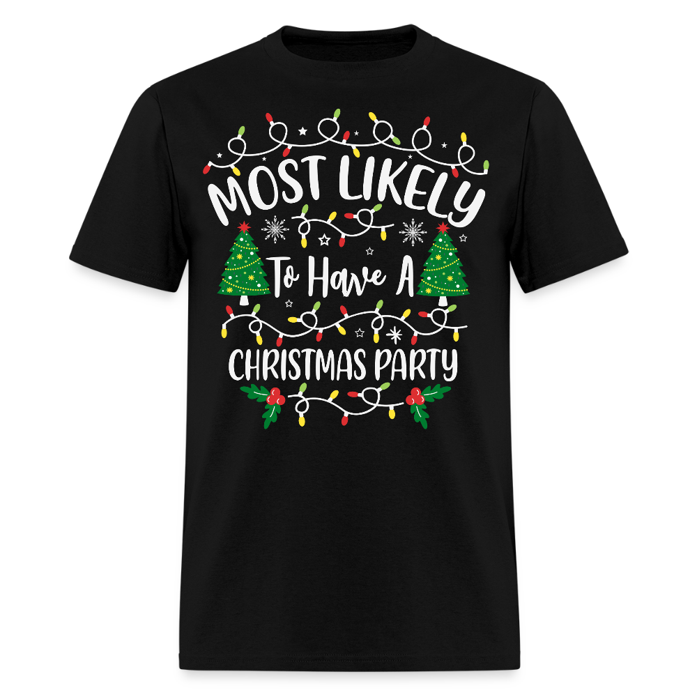 Most Likely To Have A Christmas Party T-Shirt - black