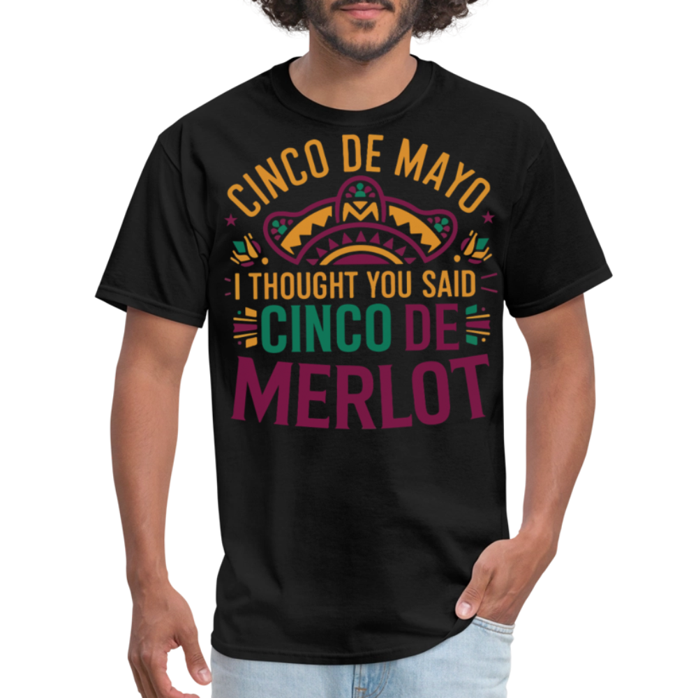 Cinco De Mayo I Thought You Said Cinco De Merlot Funny Mexican Party T-shirt - black