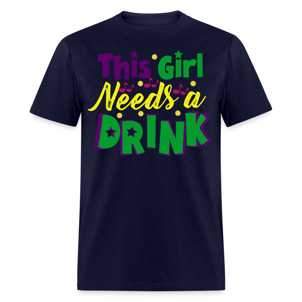 Mardi Gras Drinking Shirts This Girl Needs A Drink T-shirt - navy