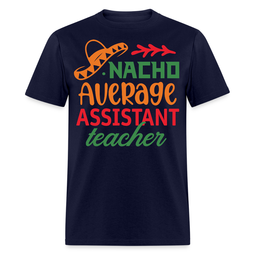 Cute Assistant Teacher Gift Idea Nacho Average Teacher T-shirt - navy