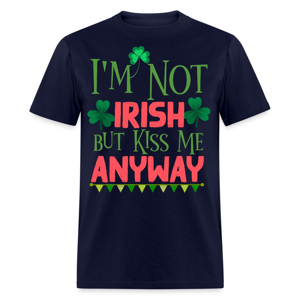 Kiss Me I’m Not Irish St Patrick’s Day T-shirt - navy