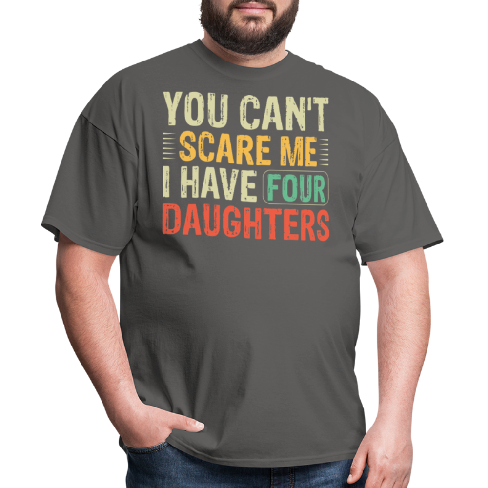 You Can't Scare Me Shirt For Dads with Four Daughters T-shirt - charcoal