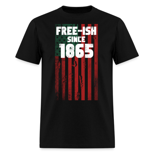 Free-Ish Since 1865 Black Empowerment T-Shirt - black