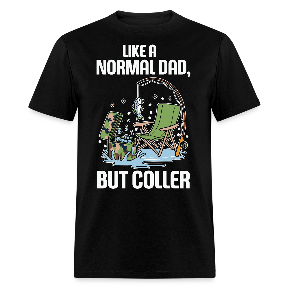 Like A Normal Dad But Cooler Funny Fishing T-shirt - black